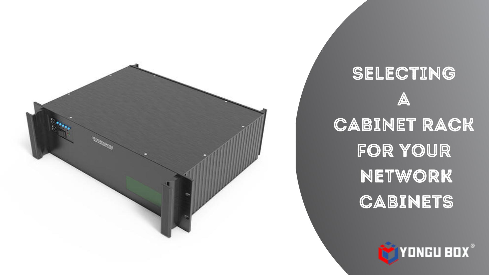 Selecting a Cabinet Rack for Your Network Cabinets